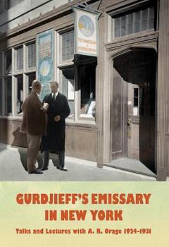 Hardcover Gurdjieff's Emissary in New York: Talks and Lectures with A. R. Orage 1924-1931 Book