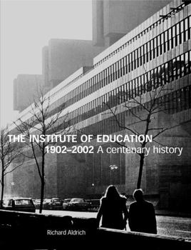 Paperback The Institute of Education 1902-2002: A Centenary History Book