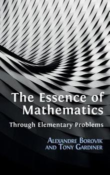 Hardcover The Essence of Mathematics Through Elementary Problems Book