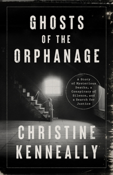 Hardcover Ghosts of the Orphanage: A Story of Mysterious Deaths, a Conspiracy of Silence, and a Search for Justice Book