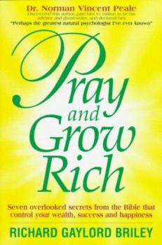 Paperback Pray and Grow Rich: Seven Overlooked Secrets from the Bible That Control Your Wealth, Success and Happiness Book