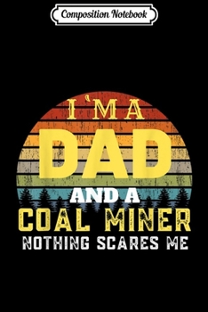 Composition Notebook: Coal miner Dad Mens vintage gift  Journal/Notebook Blank Lined Ruled 6x9 100 Pages