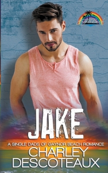 Jake - Book  of the Single Dads of Gaynor Beach