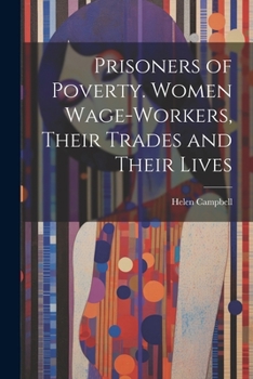 Paperback Prisoners of Poverty. Women Wage-Workers, Their Trades and Their Lives Book