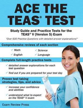 Paperback Ace the TEAS Test: Study Guide and Practice Tests for the Teas V (Version 5) Exam Book