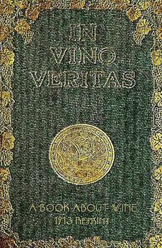Paperback In Vino Veritas - A Book About Wine, 1903 Reprint Book