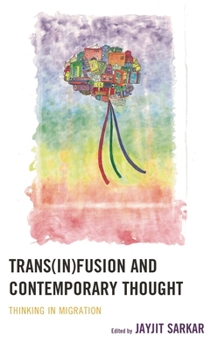 Hardcover Trans(in)Fusion and Contemporary Thought: Thinking in Migration Book