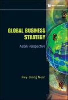 Paperback Global Business Strategy: Asian Perspective Book