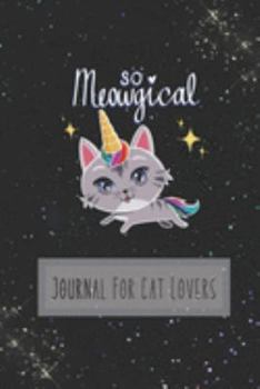 So Meowgical: Journal For Cat Lovers 6 x 9 Inches 120 Pages