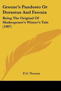 Paperback Greene's Pandosto Or Dorastus And Fawnia: Being The Original Of Shakespeare's Winter's Tale (1907) Book