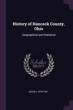 Paperback History of Hancock County, Ohio: Geographical and Statistical Book
