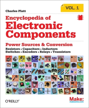 Paperback Encyclopedia of Electronic Components Volume 1: Resistors, Capacitors, Inductors, Switches, Encoders, Relays, Transistors Book