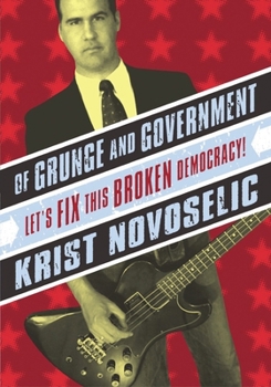 Paperback Of Grunge & Government: Let's Fix This Broken Democracy! Book