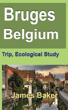 Paperback Bruges, Belgium: Trip, Ecological Study Book