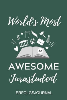 WORLD‘S MOST AWESOME ANWALT ERFOLGSJOURNAL: A5 ERFOLGSJOURNAL 2020 zum Jura Studium | Notizbuch für Rechts-studenten Anwälte Jurist | witziger Spruch ... | Erstes Semester | Recht (German Edition)