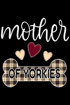 Paperback mother of yorkies: Yorkie Mom Funny Yorkshire Terrier Yorkie Dog Gif Journal/Notebook Blank Lined Ruled 6x9 100 Pages Book