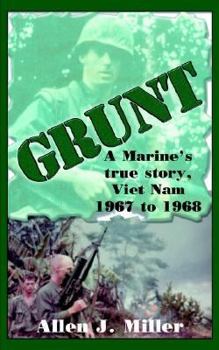 Grunt: A Marine's True Story, Viet Nam 1967 to 1968