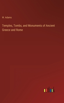 Hardcover Temples, Tombs, and Monuments of Ancient Greece and Rome Book