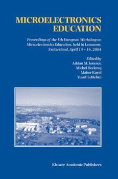 Hardcover Microelectronics Education: Proceedings of the 5th European Workshop on Microelectronics Education, Held in Lausanne, Switzerland, April 15-16, 20 Book