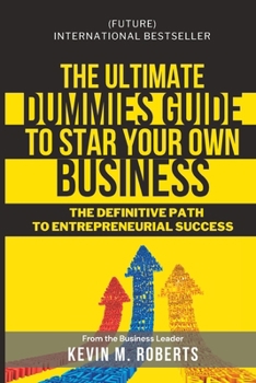 Paperback The Ultimate Dummy Guide to Starting Your Own Business Book