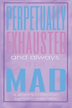 Paperback perpetually exhausted and always a bit mad Book