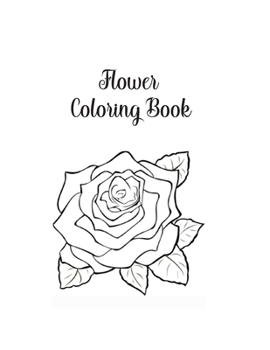 Paperback Flower Coloring Book: Flower Gifts for Toddlers, Kids 4-8, Girls 8-12 or Adult Relaxation - Cute Easy and Relaxing Birthday Coloring Book Ma Book
