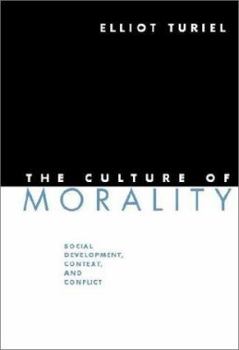 Hardcover The Culture of Morality: Social Development, Context, and Conflict Book