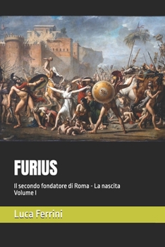 FURIUS: Il secondo fondatore di Roma - La nascita (Italian Edition)