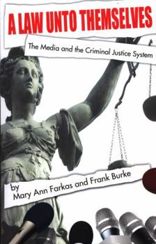 Paperback A Law Unto Themselves: The Media and the Criminal Justice System Book