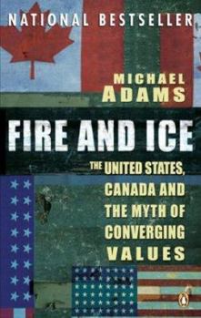 Hardcover Fire and Ice: The United States, Canada and The Myth of Converging Values Book