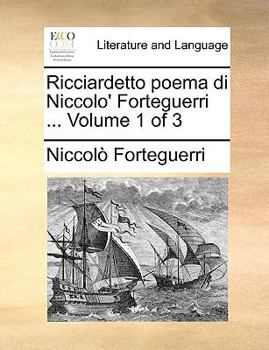 Paperback Ricciardetto Poema Di Niccolo' Forteguerri ... Volume 1 of 3 [Italian] Book
