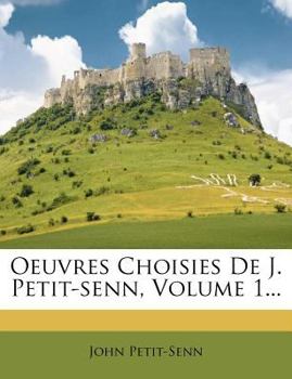 Paperback Oeuvres Choisies de J. Petit-Senn, Volume 1... [French] Book