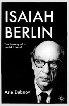 Hardcover Isaiah Berlin: The Journey of a Jewish Liberal Book