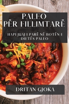 Paperback Paleo për Fillimtarë: Hapi Juaj i Parë në Botën e Dietës Paleo [Albanian] Book