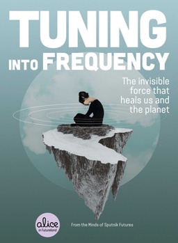 Paperback Tuning Into Frequency: The Invisible Force That Heals Us and the Planet Book