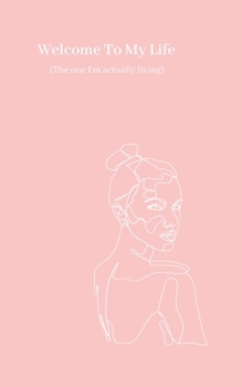 Paperback Welcome To My Life: (The one I'm actually living) Book