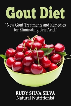 Paperback Gout Diet: New Gout Treatments and Remedies for Eliminating Uric Acid Book