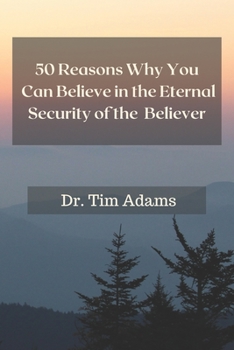 Paperback 50 Reasons Why You Can Believe in the Eternal Security of the Believer Book