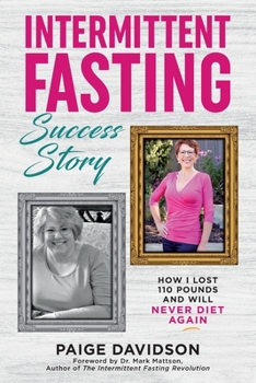 Paperback Intermittent Fasting Success Story: How I Lost 110 Pounds and Will Never Diet Again! Book