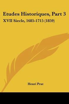 Paperback Etudes Historiques, Part 3: XVII Siecle, 1685-1715 (1859) [French] Book