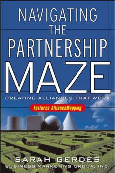 Hardcover Navigating the Partnership Maze: Creating Alliances That Work Book