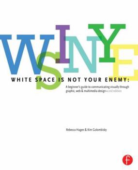 Paperback White Space Is Not Your Enemy: A Beginner's Guide to Communicating Visually Through Graphic, Web & Multimedia Design Book
