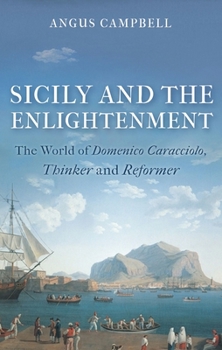 Paperback Sicily and the Enlightenment: The World of Domenico Caracciolo, Thinker and Reformer Book