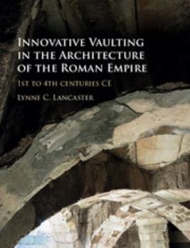 Hardcover Innovative Vaulting in the Architecture of the Roman Empire Book