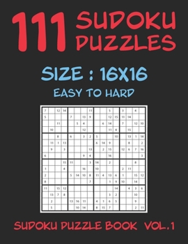 Paperback 111 SUDOKU PUZZLES 16x16 - Easy To Hard: Sudoku Puzzle Book Volume 1 Book