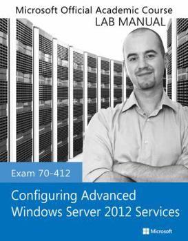 Paperback Configuring Advanced Windows Server 2012 Services, Exam 70-412: Lab Manual Book