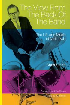 The View from the Back of the Band: The Life and Music of Mel Lewis - Book  of the North Texas Lives of Musicians Series