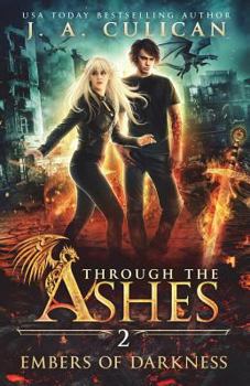 Embers of Darkness - Book #2 of the Through the Ashes