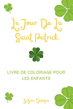 Paperback Le Jour De La Saint Patrick Livre De Coloriage Pour Les Enfants: Livre D'Activités De Célébration De La Saint Patrick Pour Garçons Et Filles [French] Book