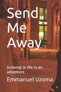 Paperback Send Me Away: Growing in life is an adventure Book
